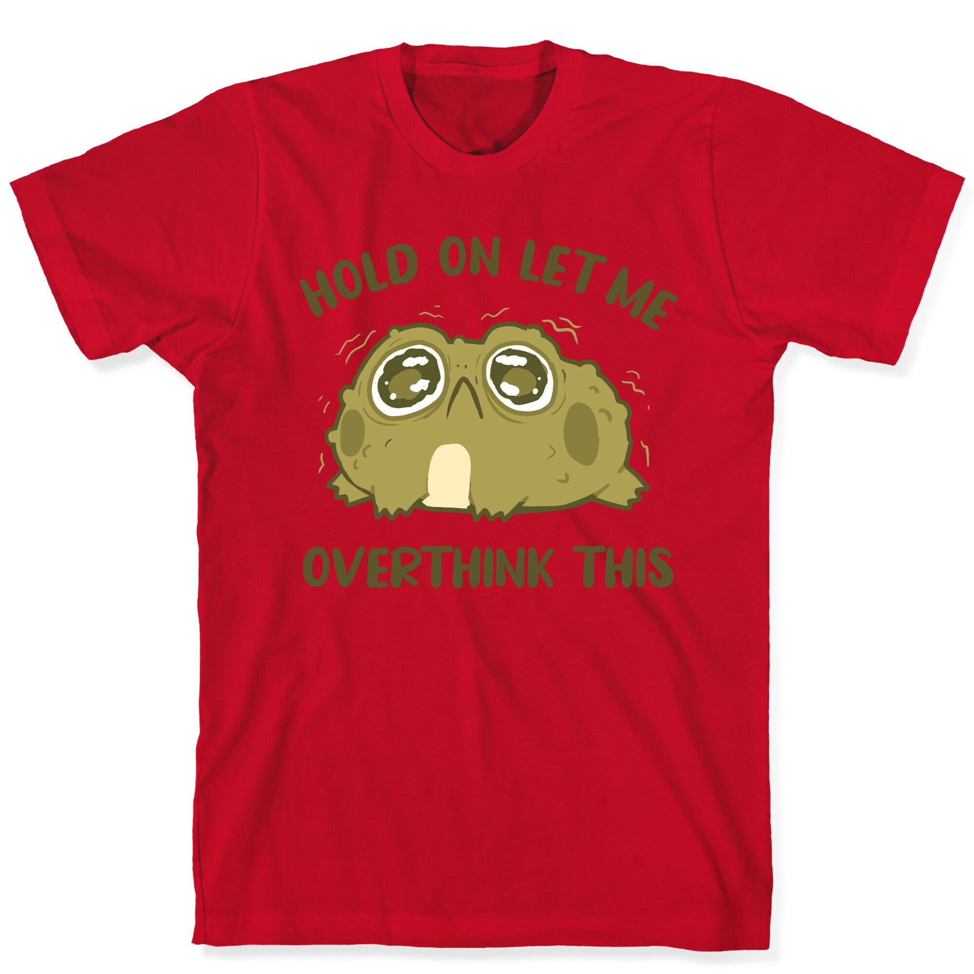 Hold On Let Me Overthink This T-Shirt